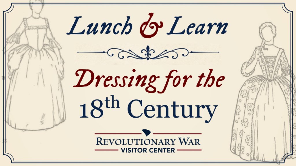 Lunch & Learn: Dressing for the 18th Century at Revolutionary War Visitor Center