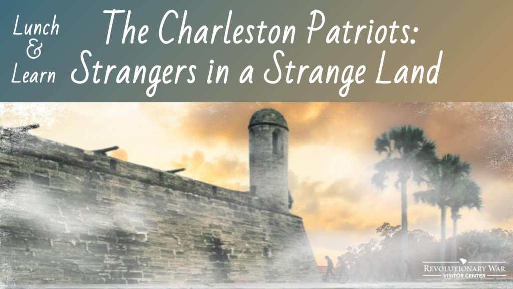 Lunch & Learn: The Charleston Patriots: Strangers in a Strange Land